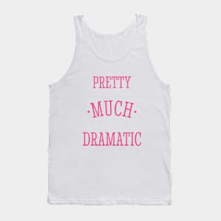 pretty much dramatic Tank Top